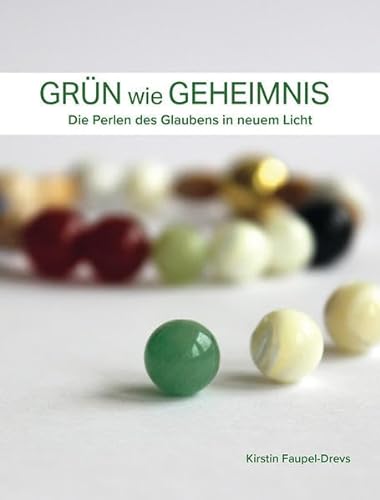 Grün wie Geheimnis: Die Perlen des Glaubens in neuem Licht von Lutherische Verlagsges.